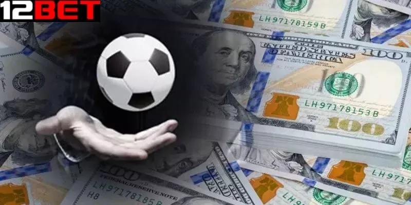 Cách tham gia cá độ bóng đá tại 12bet dành cho người mới