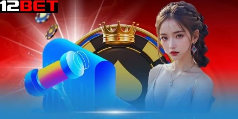 Những ưu điểm nổi bật tạo nên thương hiệu 12bet
